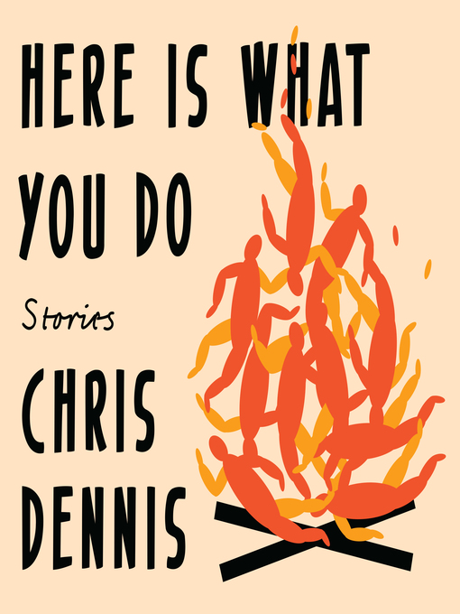 Title details for Here Is What You Do by Chris Dennis - Wait list